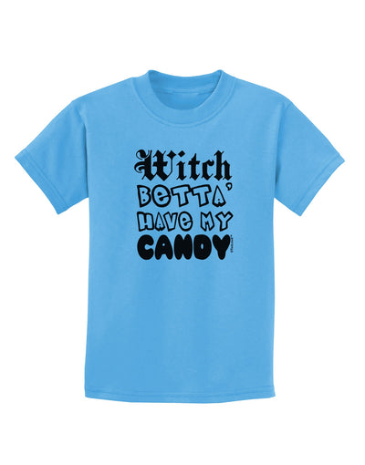 TooLoud Witch Betta Have My Candy Childrens T-Shirt-Childrens T-Shirt-TooLoud-Aquatic-Blue-X-Small-Davson Sales