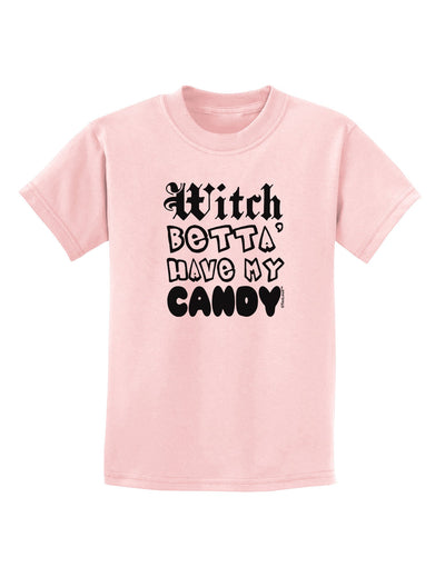 TooLoud Witch Betta Have My Candy Childrens T-Shirt-Childrens T-Shirt-TooLoud-PalePink-X-Small-Davson Sales