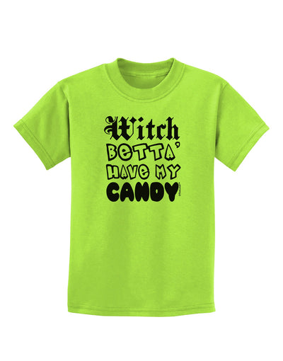 TooLoud Witch Betta Have My Candy Childrens T-Shirt-Childrens T-Shirt-TooLoud-Lime-Green-X-Small-Davson Sales