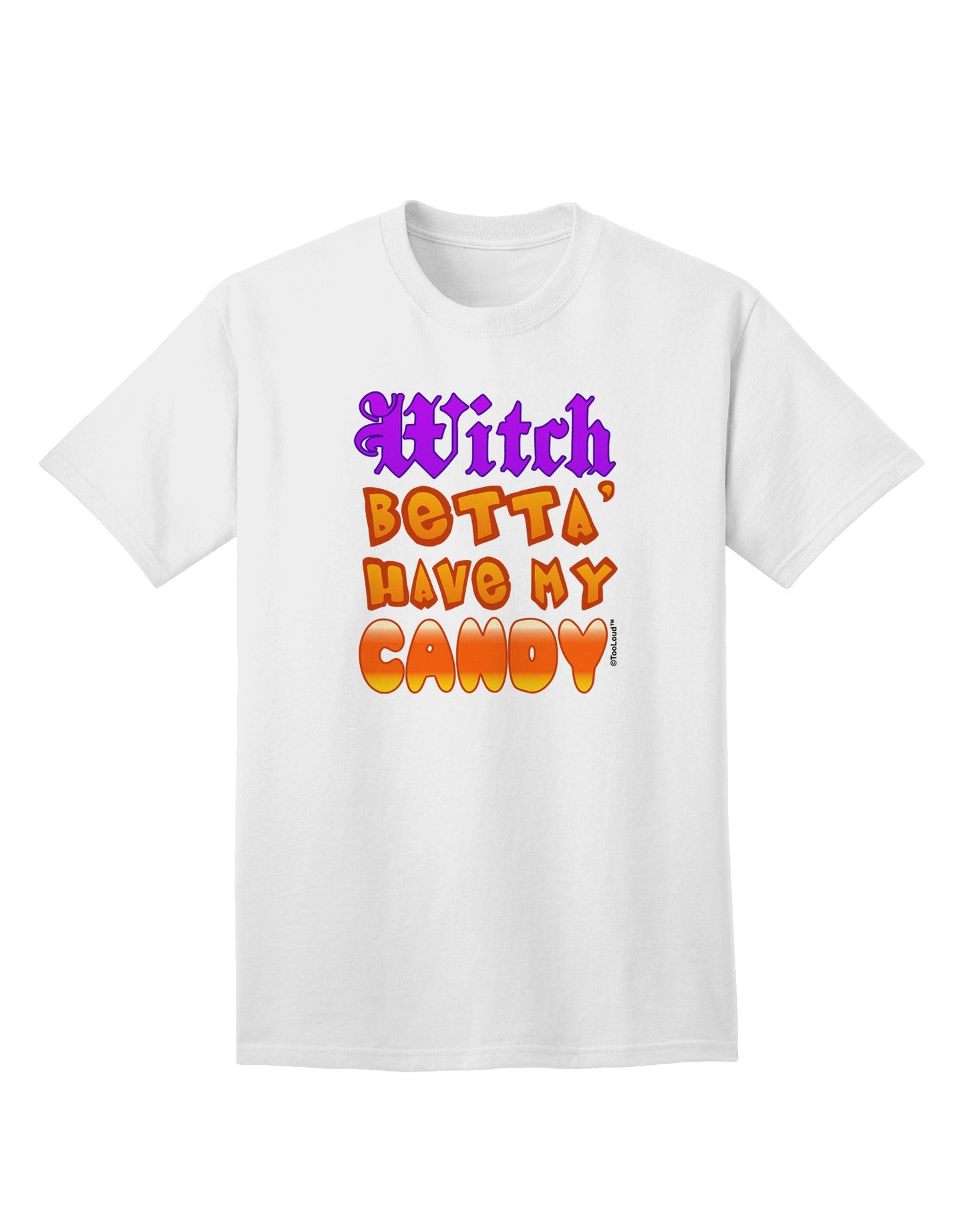 TooLoud Witch Betta Have My Candy Color Adult T-Shirt-Mens T-Shirt-TooLoud-White-Small-Davson Sales