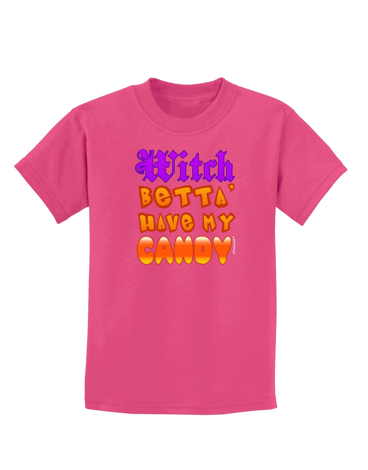 TooLoud Witch Betta Have My Candy Color Childrens Dark T-Shirt-Childrens T-Shirt-TooLoud-Sangria-X-Small-Davson Sales