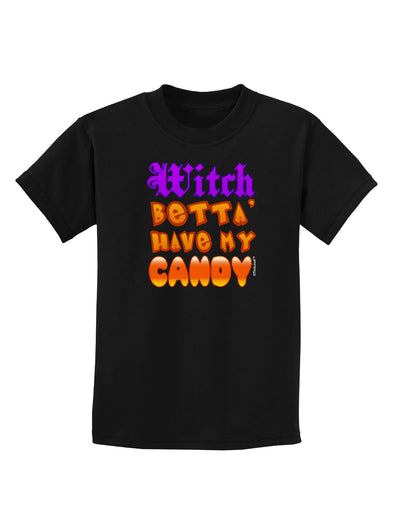 TooLoud Witch Betta Have My Candy Color Childrens Dark T-Shirt-Childrens T-Shirt-TooLoud-Black-X-Small-Davson Sales