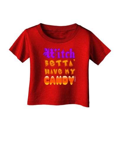 TooLoud Witch Betta Have My Candy Color Infant T-Shirt Dark-Infant T-Shirt-TooLoud-Red-06-Months-Davson Sales