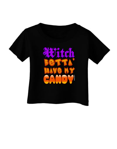 TooLoud Witch Betta Have My Candy Color Infant T-Shirt Dark-Infant T-Shirt-TooLoud-Black-06-Months-Davson Sales