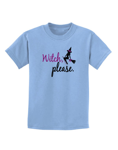 TooLoud Witch Please Childrens T-Shirt-Childrens T-Shirt-TooLoud-Light-Blue-X-Small-Davson Sales