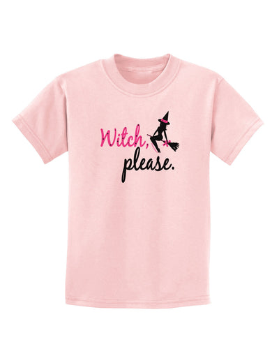 TooLoud Witch Please Childrens T-Shirt-Childrens T-Shirt-TooLoud-PalePink-X-Small-Davson Sales