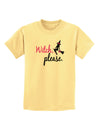 TooLoud Witch Please Childrens T-Shirt-Childrens T-Shirt-TooLoud-Daffodil-Yellow-X-Small-Davson Sales