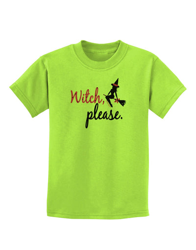 TooLoud Witch Please Childrens T-Shirt-Childrens T-Shirt-TooLoud-Lime-Green-X-Small-Davson Sales