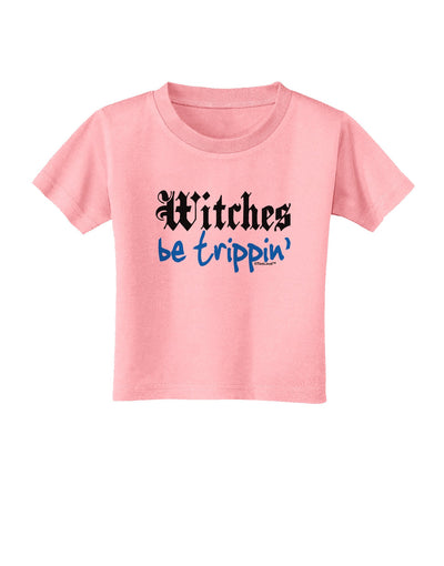 TooLoud Witches Be Trippin Blue Toddler T-Shirt-Toddler T-Shirt-TooLoud-Candy-Pink-2T-Davson Sales