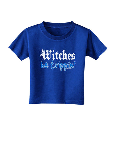 TooLoud Witches Be Trippin Blue Toddler T-Shirt Dark-Toddler T-Shirt-TooLoud-Royal-Blue-2T-Davson Sales