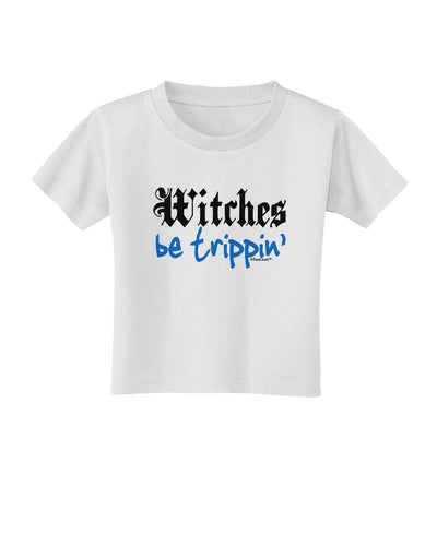 TooLoud Witches Be Trippin Blue Toddler T-Shirt-Toddler T-Shirt-TooLoud-White-2T-Davson Sales