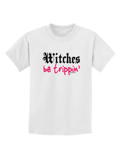 TooLoud Witches Be Trippin Childrens T-Shirt-Childrens T-Shirt-TooLoud-White-X-Small-Davson Sales