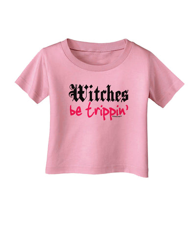 TooLoud Witches Be Trippin Infant T-Shirt-Infant T-Shirt-TooLoud-Candy-Pink-06-Months-Davson Sales