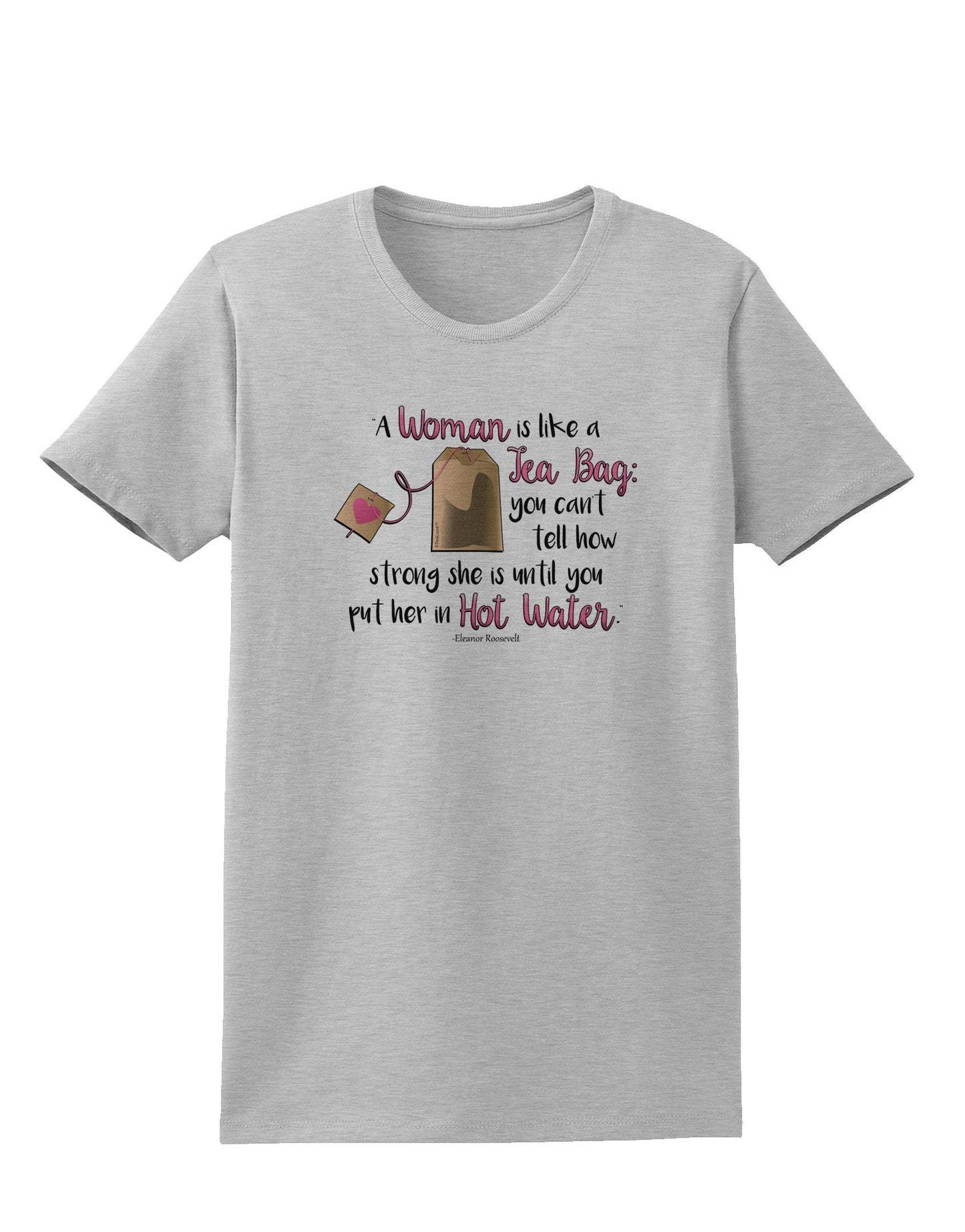 TooLoud Woman Like A Tea Bag Eleanor R Womens T-Shirt-Womens T-Shirt-TooLoud-AshGray-X-Small-Davson Sales