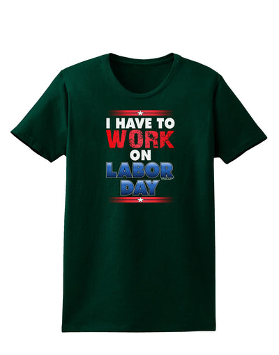 TooLoud Work On Labor Day Womens Dark T-Shirt-TooLoud-Forest-Green-Small-Davson Sales