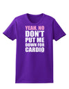 TooLoud Yeah No Don't Put Me Down For Cardio Womens Dark T-Shirt-TooLoud-Purple-X-Small-Davson Sales