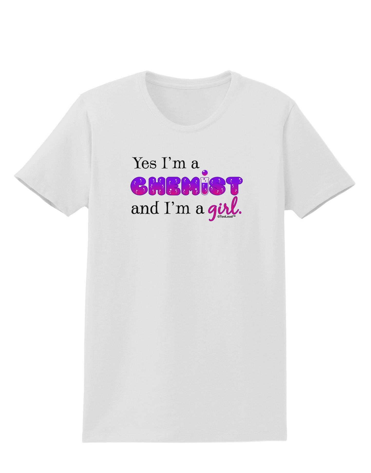 TooLoud Yes I am a Chemist Girl Womens T-Shirt-Womens T-Shirt-TooLoud-White-X-Small-Davson Sales