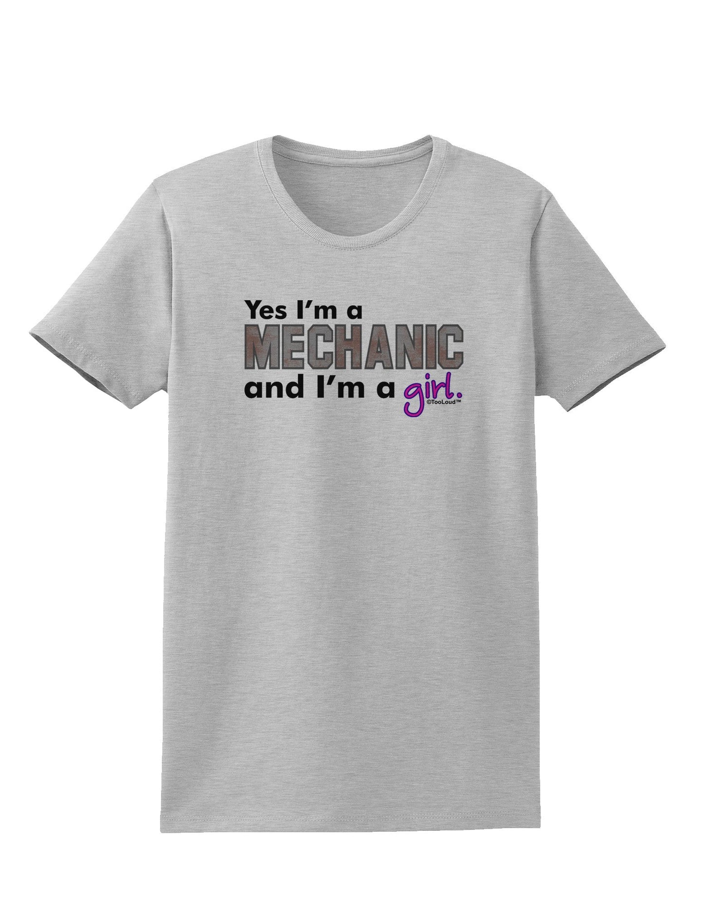 TooLoud Yes I am a Mechanic Girl Womens T-Shirt-Womens T-Shirt-TooLoud-AshGray-X-Small-Davson Sales