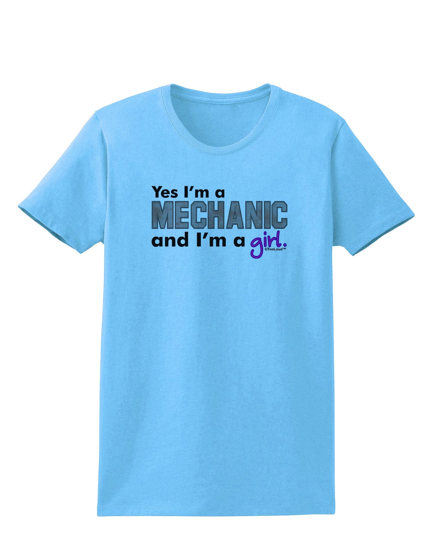 TooLoud Yes I am a Mechanic Girl Womens T-Shirt-Womens T-Shirt-TooLoud-Aquatic-Blue-X-Small-Davson Sales