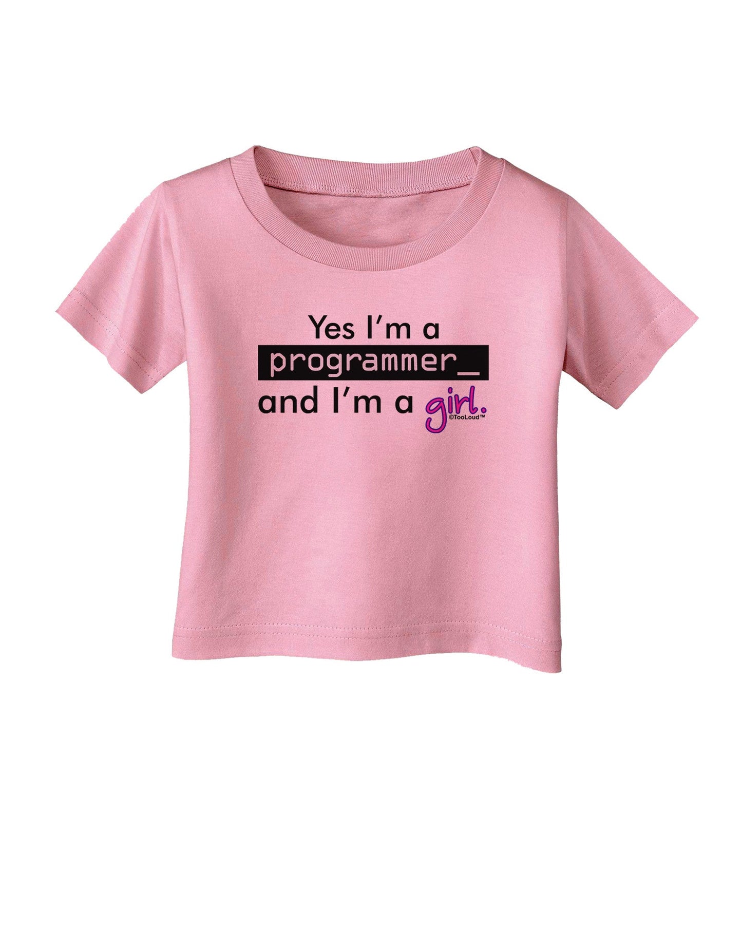 TooLoud Yes I am a Programmer Girl Infant T-Shirt-Infant T-Shirt-TooLoud-Candy-Pink-06-Months-Davson Sales