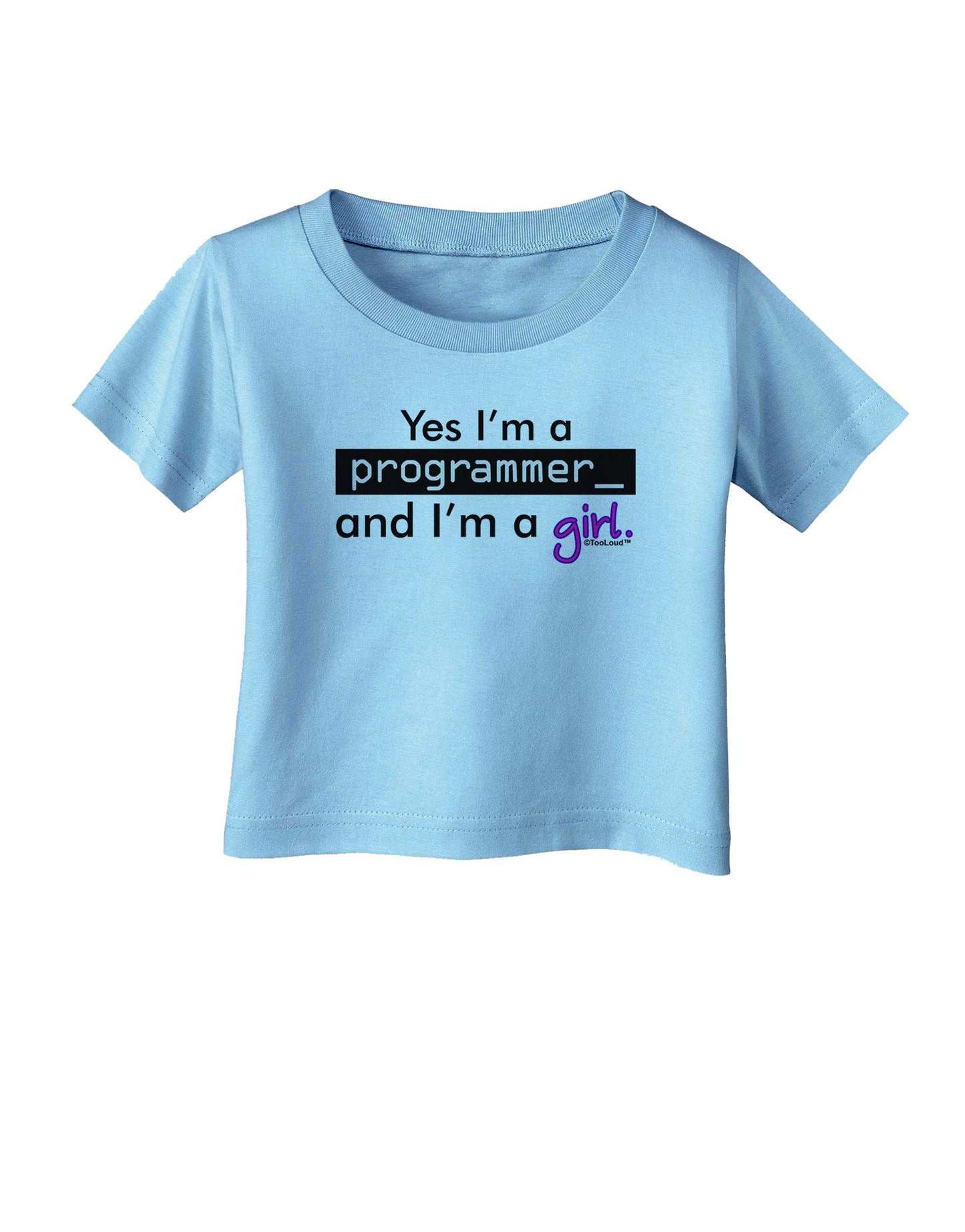 TooLoud Yes I am a Programmer Girl Infant T-Shirt-Infant T-Shirt-TooLoud-Aquatic-Blue-06-Months-Davson Sales