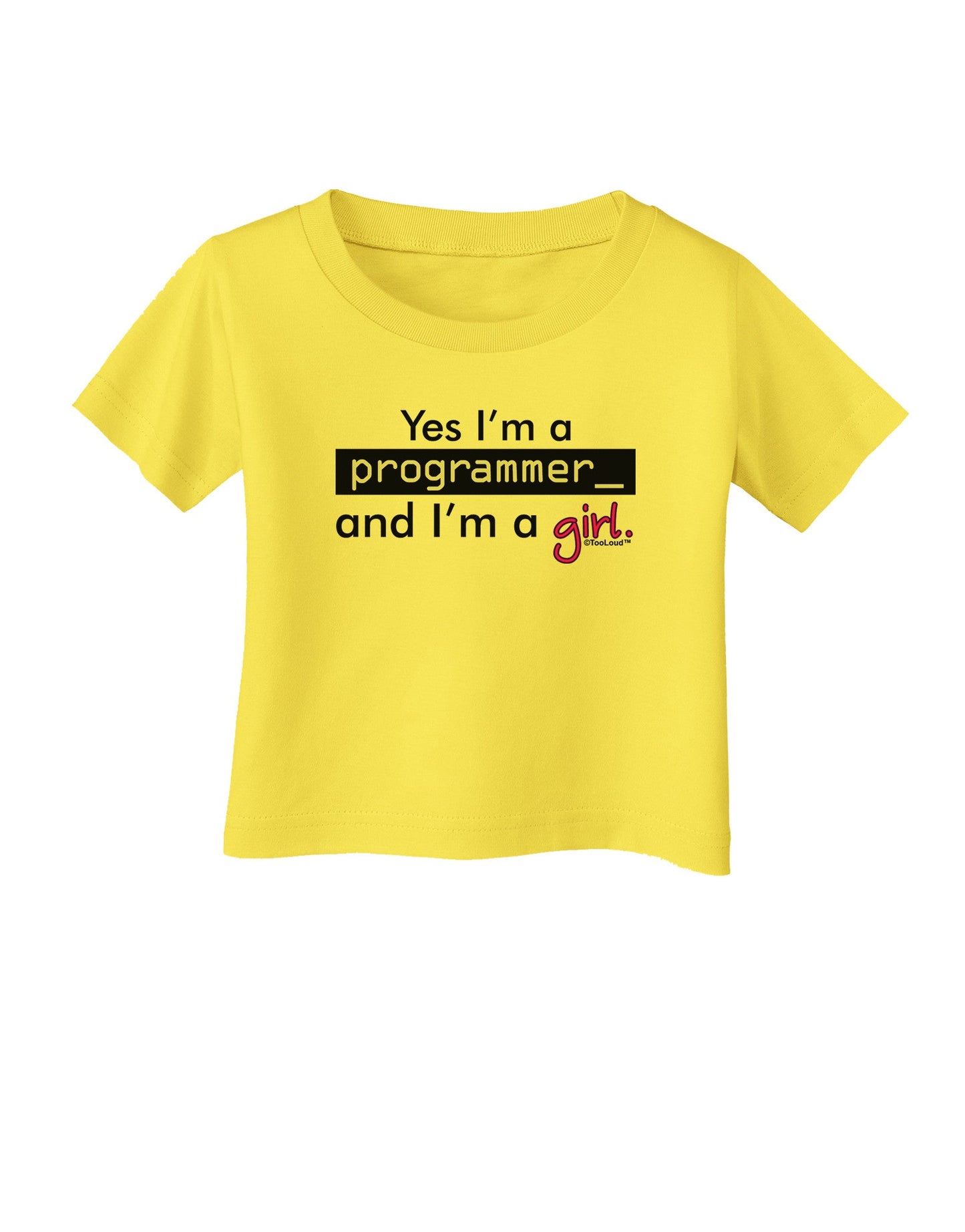 TooLoud Yes I am a Programmer Girl Infant T-Shirt-Infant T-Shirt-TooLoud-Yellow-06-Months-Davson Sales