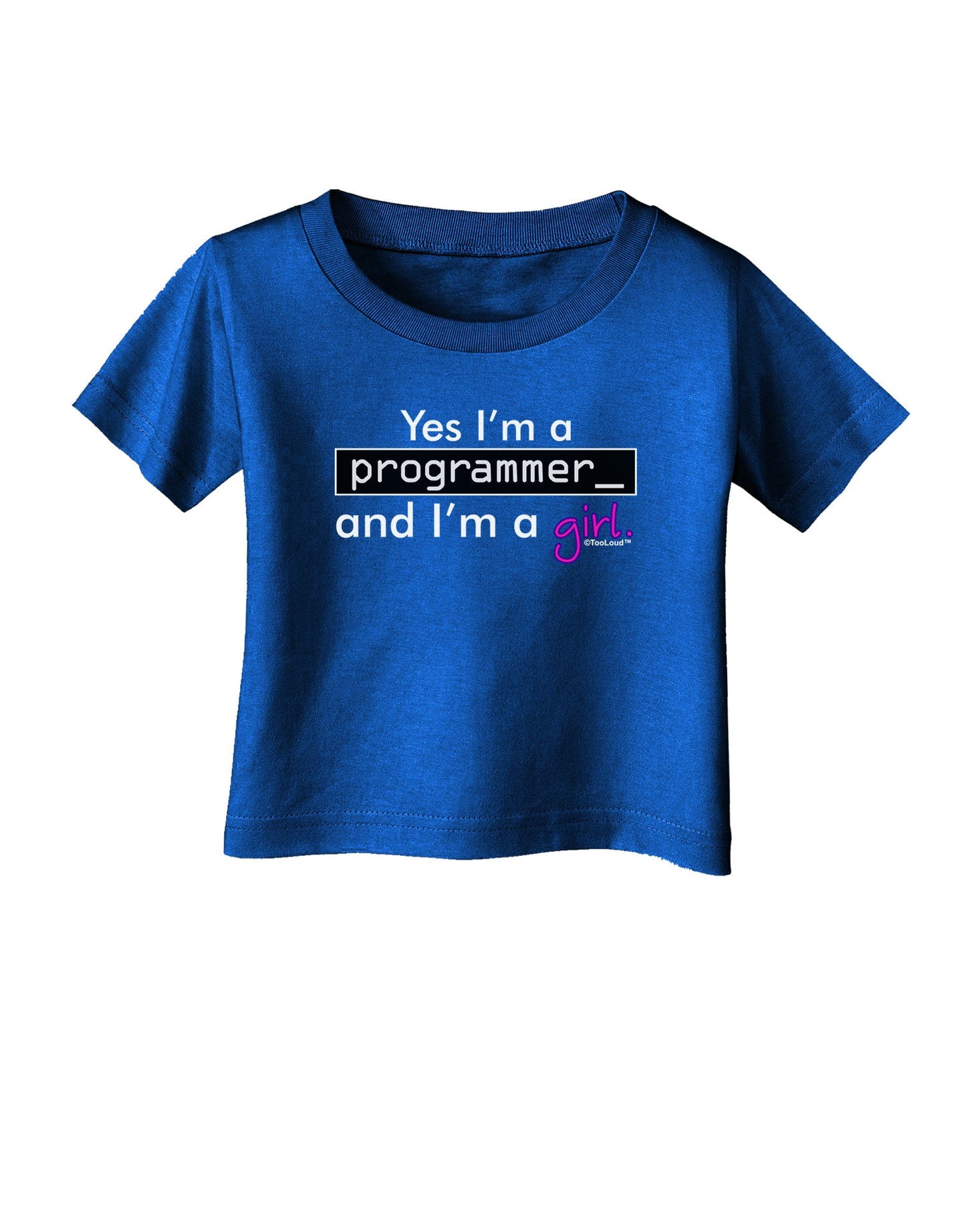 TooLoud Yes I am a Programmer Girl Infant T-Shirt Dark-Infant T-Shirt-TooLoud-Royal-Blue-06-Months-Davson Sales