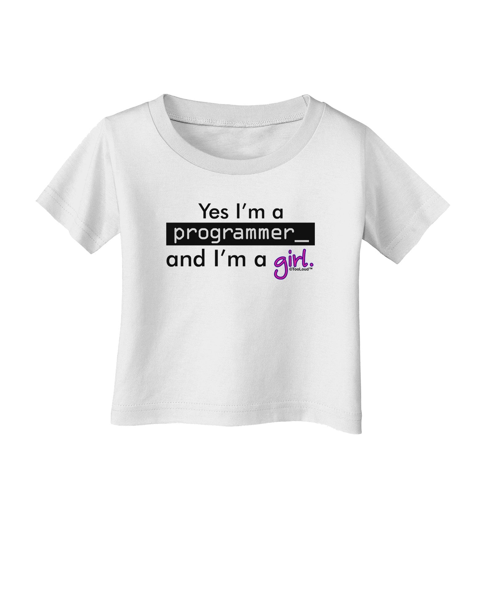 TooLoud Yes I am a Programmer Girl Infant T-Shirt-Infant T-Shirt-TooLoud-White-06-Months-Davson Sales
