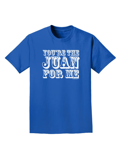 TooLoud You Are the Juan For Me Adult Dark T-Shirt-Mens T-Shirt-TooLoud-Royal-Blue-Small-Davson Sales