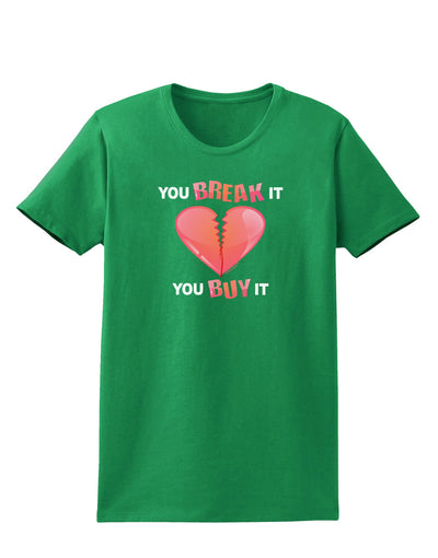 TooLoud You Break It You Buy It Heart Womens Dark T-Shirt-TooLoud-Kelly-Green-X-Small-Davson Sales