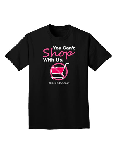 TooLoud You Can't Shop With Us Adult Dark T-Shirt-Mens T-Shirt-TooLoud-Black-Small-Davson Sales
