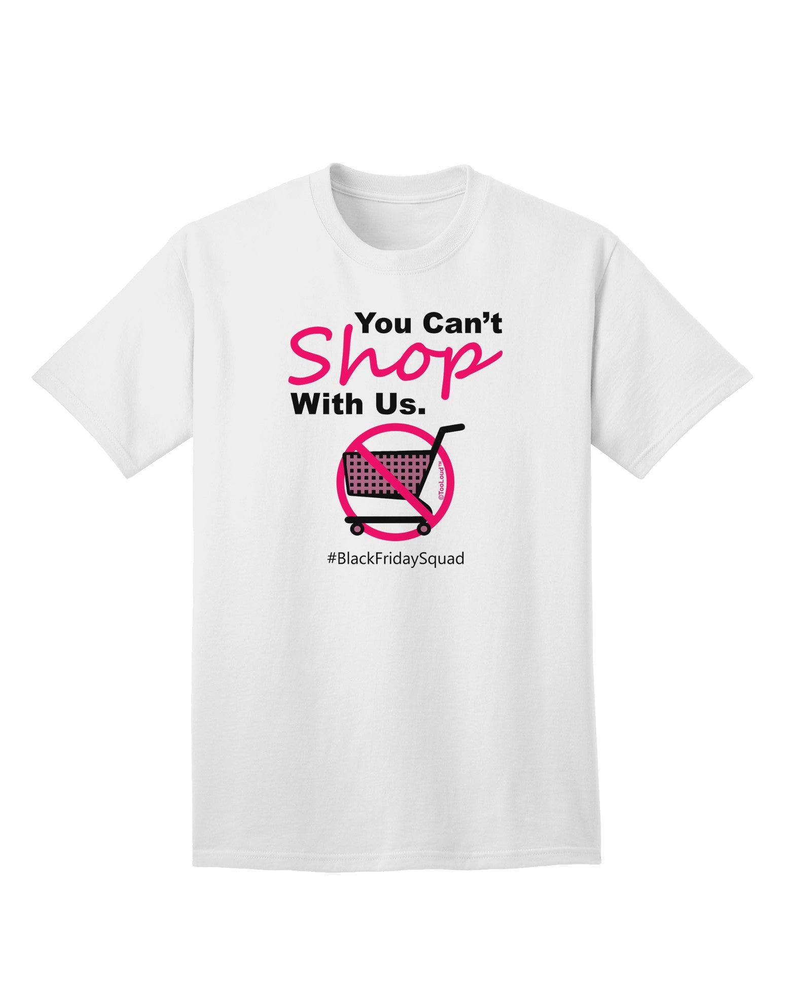 TooLoud You Can't Shop With Us Adult T-Shirt-Mens T-Shirt-TooLoud-White-Small-Davson Sales