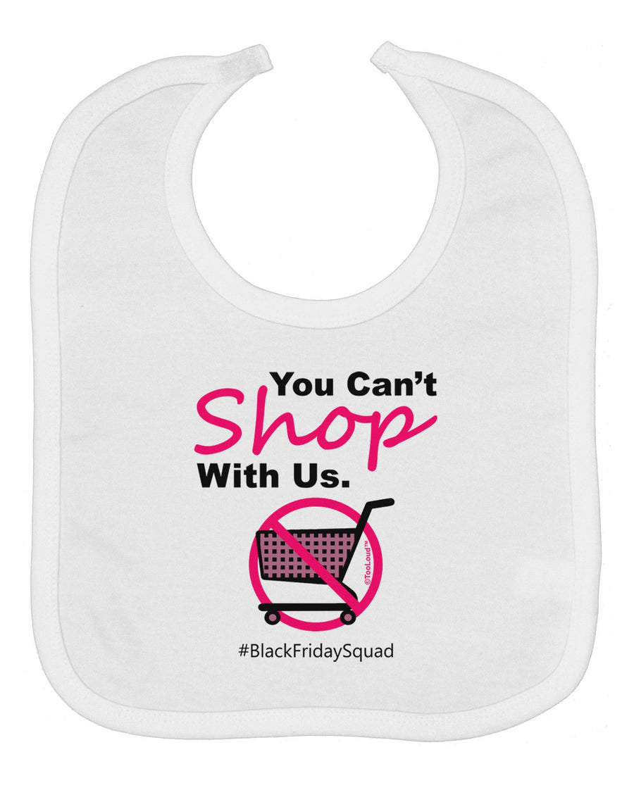 TooLoud You Can't Shop With Us Baby Bib