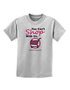 TooLoud You Can't Shop With Us Childrens T-Shirt-Childrens T-Shirt-TooLoud-AshGray-X-Small-Davson Sales