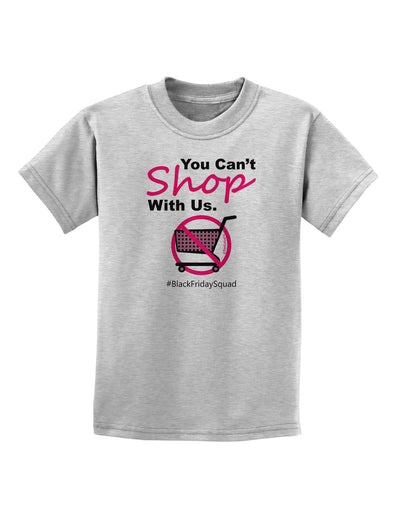 TooLoud You Can't Shop With Us Childrens T-Shirt-Childrens T-Shirt-TooLoud-AshGray-X-Small-Davson Sales