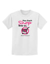 TooLoud You Can't Shop With Us Childrens T-Shirt-Childrens T-Shirt-TooLoud-White-X-Small-Davson Sales