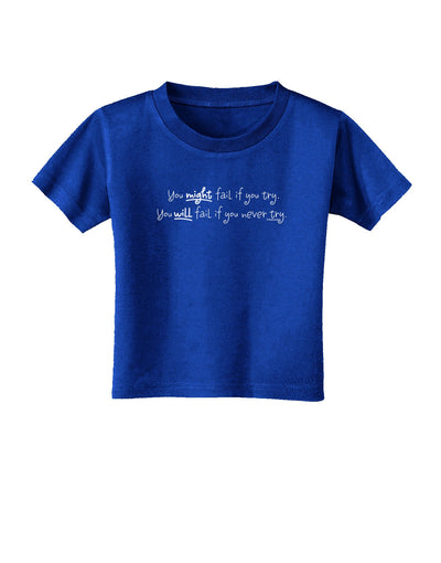 TooLoud You Might Fail - Inspirational Words Toddler T-Shirt Dark-Toddler T-Shirt-TooLoud-Royal-Blue-2T-Davson Sales