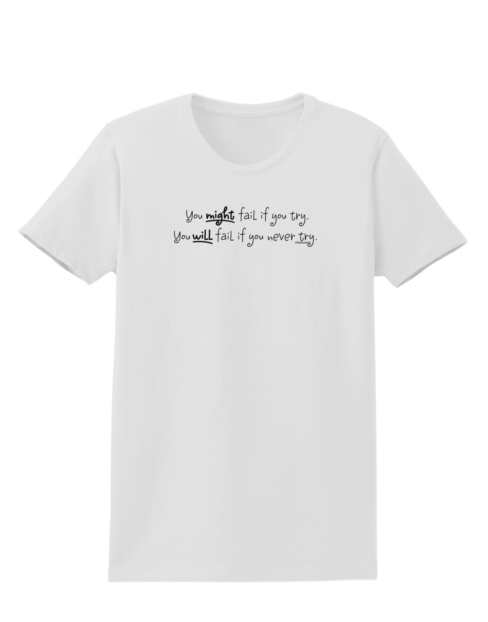 TooLoud You Might Fail - Inspirational Words Womens T-Shirt-Womens T-Shirt-TooLoud-White-X-Small-Davson Sales