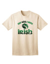TooLoud 'You Wish I Were Irish' Premium Adult T-Shirt - Elegantly Crafted for Style and Comfort-Mens T-shirts-TooLoud-Natural-Small-Davson Sales