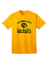 TooLoud 'You Wish I Were Irish' Premium Adult T-Shirt - Elegantly Crafted for Style and Comfort-Mens T-shirts-TooLoud-Gold-Small-Davson Sales