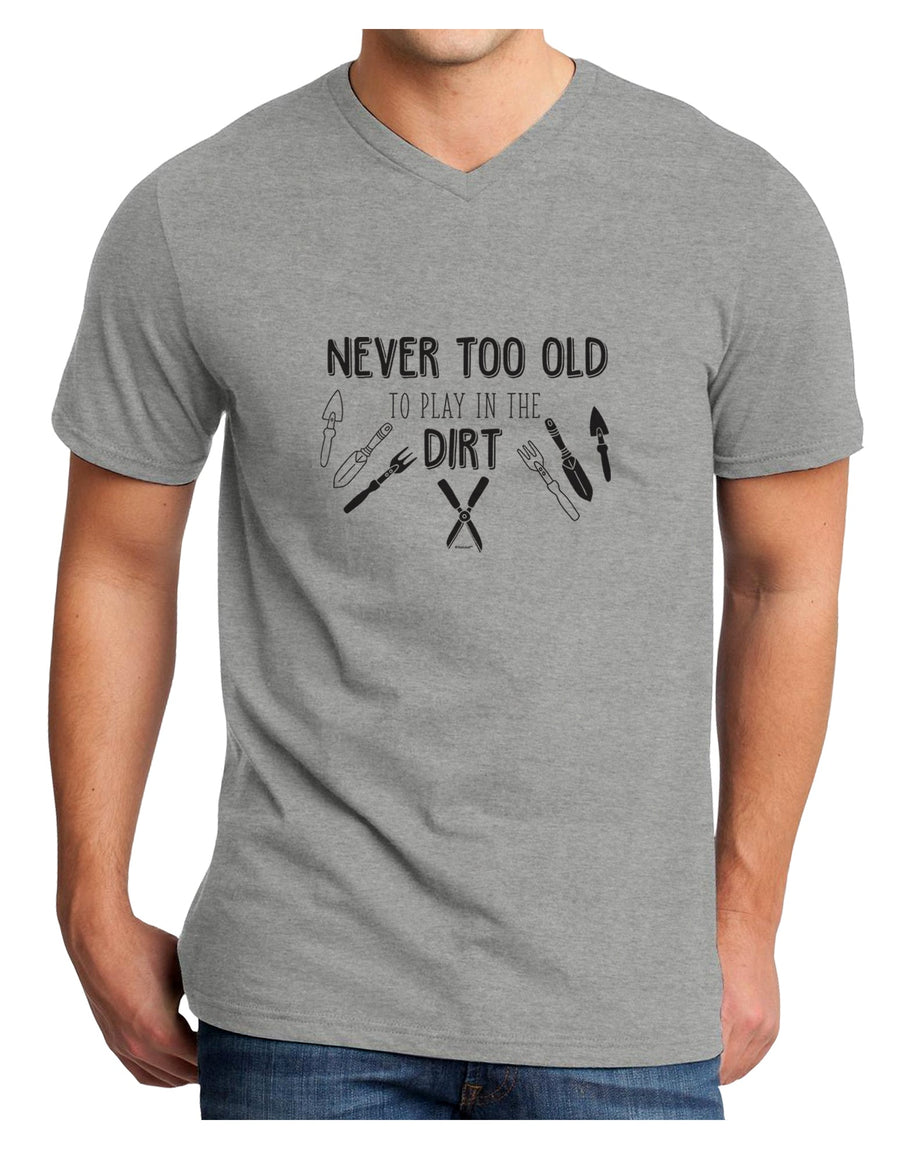 TooLoud You're Never too Old to Play in the Dirt Adult V-Neck T-shirt-Mens V-Neck T-Shirt-TooLoud-White-Small-Davson Sales