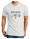 TooLoud You're Never too Old to Play in the Dirt Adult V-Neck T-shirt-Mens V-Neck T-Shirt-TooLoud-White-Small-Davson Sales