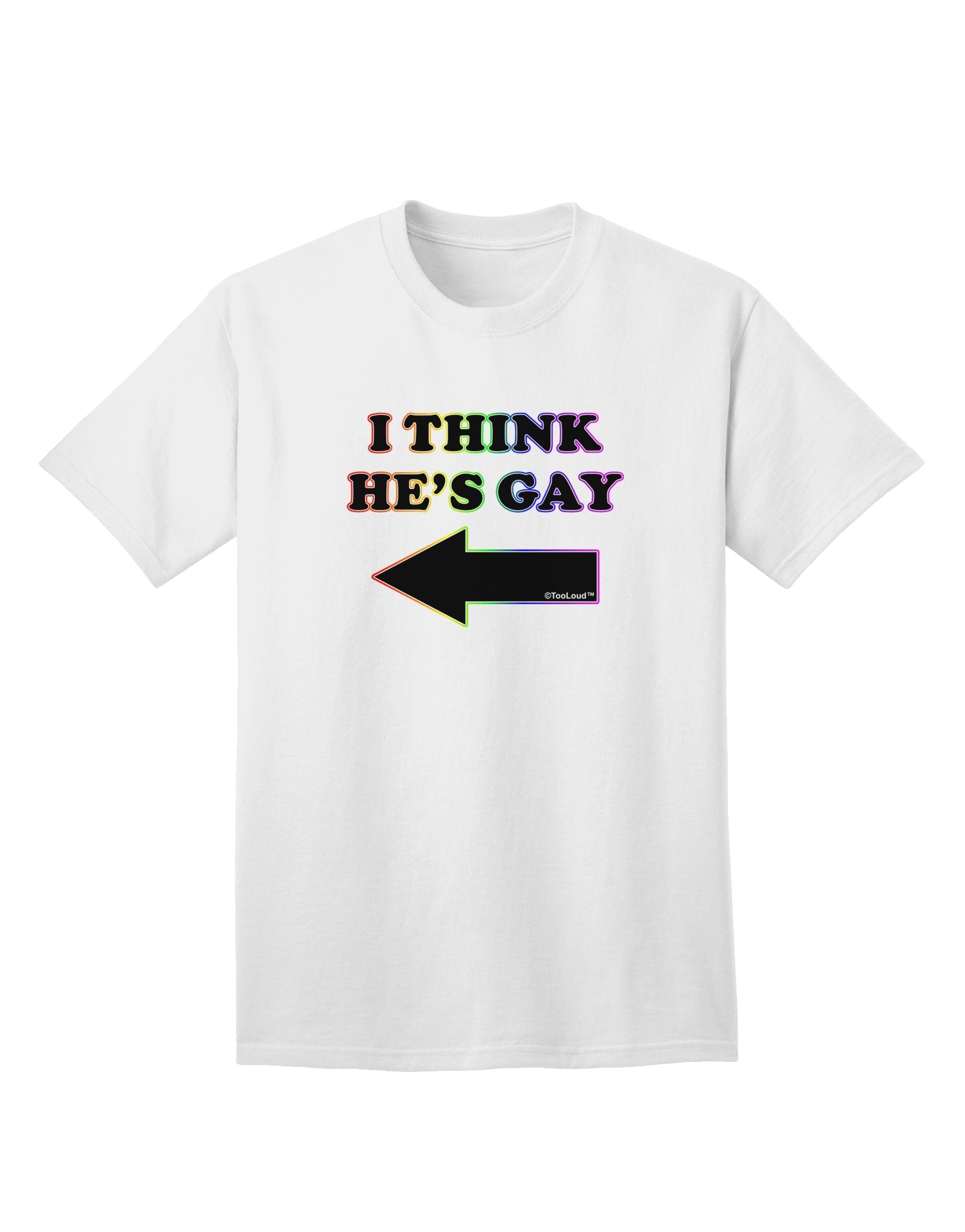 TooLoud presents the I Think He's Gay Left Adult T-Shirt for a stylish and inclusive fashion statement.-Mens T-shirts-TooLoud-White-Small-Davson Sales