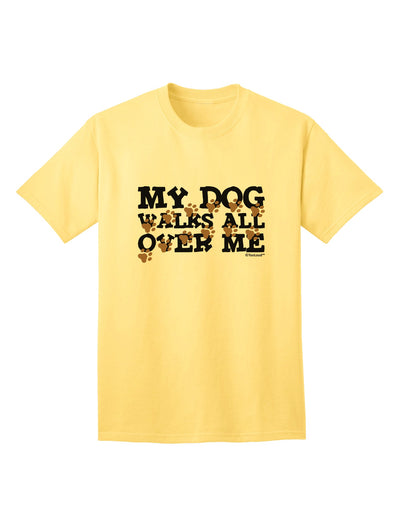 TooLoud's My Dog Walks All Over Me Adult T-Shirt: A Stylish Choice for Dog Lovers-Mens T-shirts-TooLoud-Yellow-Small-Davson Sales