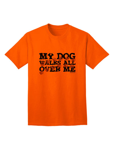 TooLoud's My Dog Walks All Over Me Adult T-Shirt: A Stylish Choice for Dog Lovers-Mens T-shirts-TooLoud-Orange-Small-Davson Sales