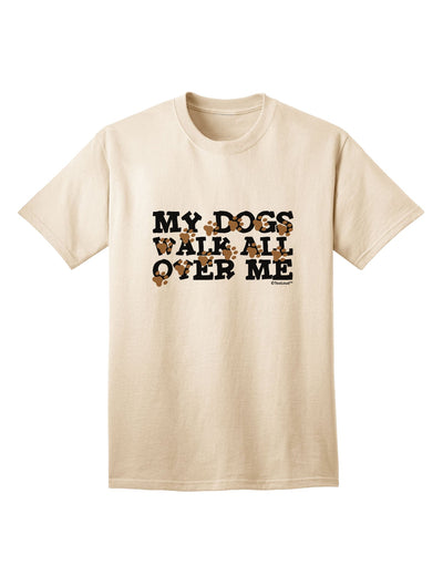 TooLoud's My Dogs Walk All Over Me Adult T-Shirt: A Must-Have for Dog Lovers-Mens T-shirts-TooLoud-Natural-Small-Davson Sales