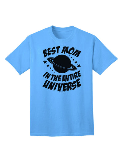 Top-rated Adult T-Shirt: Celebrate the Extraordinary Mother with Best Mom in the Entire Universe Design by TooLoud-Mens T-shirts-TooLoud-Aquatic-Blue-Small-Davson Sales