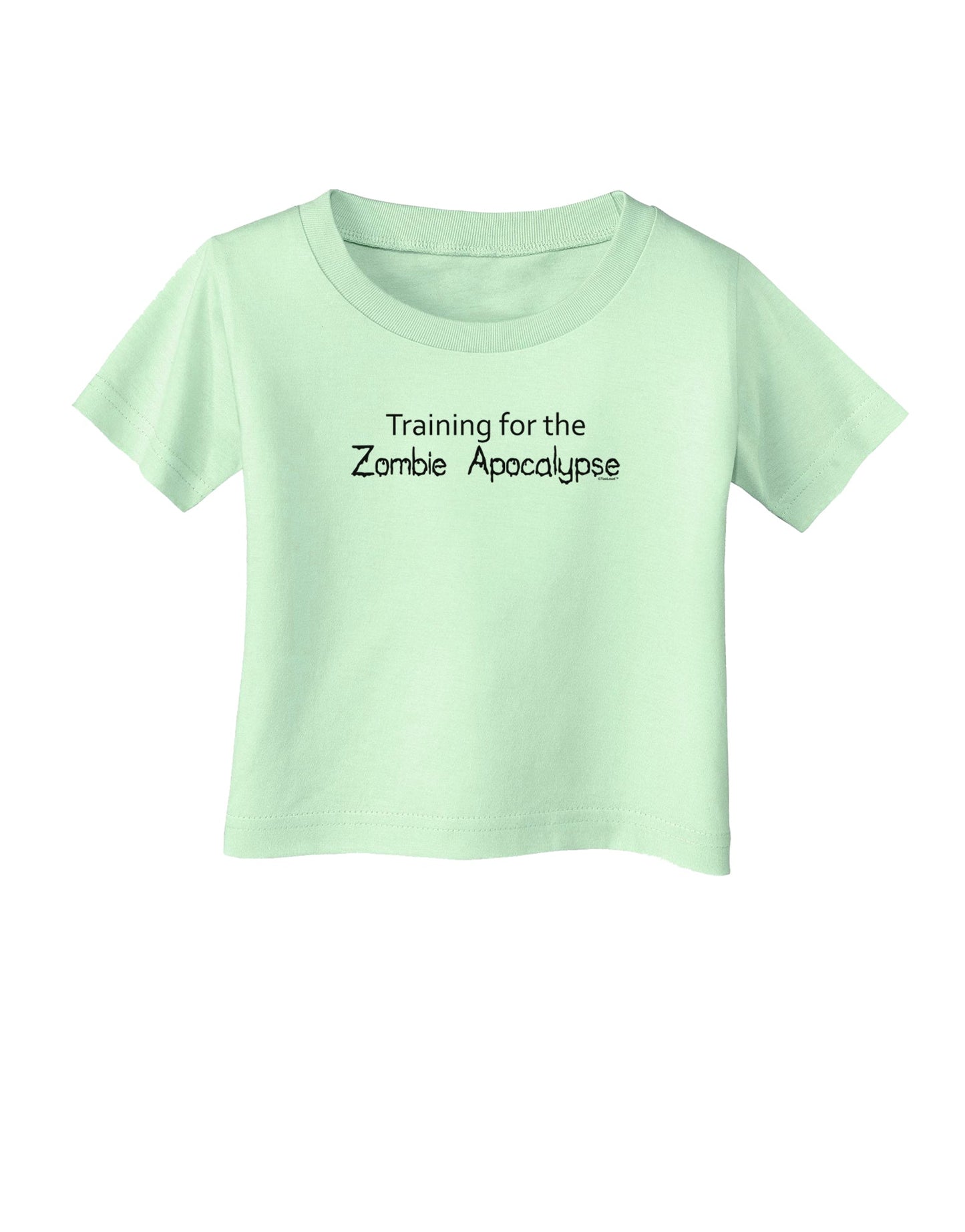 Training for the Zombie Apocalypse Infant T-Shirt-Infant T-Shirt-TooLoud-Light-Green-06-Months-Davson Sales