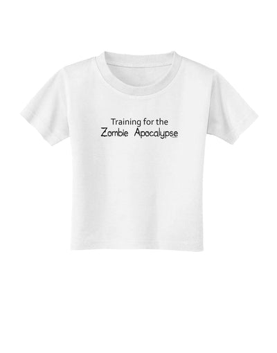 Training for the Zombie Apocalypse Toddler T-Shirt-Toddler T-Shirt-TooLoud-White-2T-Davson Sales