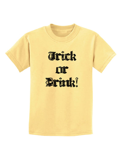 Trick or Drink - Halloween Funny Childrens T-Shirt-Childrens T-Shirt-TooLoud-Daffodil-Yellow-X-Small-Davson Sales